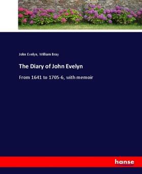 Evelyn / Bray |  The Diary of John Evelyn | Buch |  Sack Fachmedien