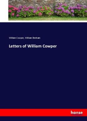 Cowper / Benham |  Letters of William Cowper | Buch |  Sack Fachmedien