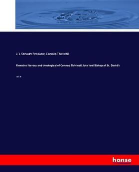 Perowne / Thirlwall |  Remains literary and theological of Connop Thirlwall, late lord Bishop of St. David's | Buch |  Sack Fachmedien