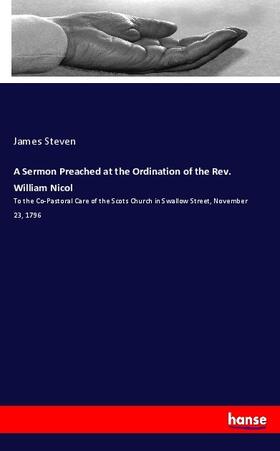 Steven |  A Sermon Preached at the Ordination of the Rev. William Nicol | Buch |  Sack Fachmedien