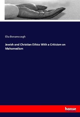 Benamozegh |  Jewish and Christian Ethics With a Criticism on Mahomedism | Buch |  Sack Fachmedien