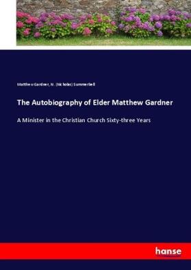 Gardner / Summerbell |  The Autobiography of Elder Matthew Gardner | Buch |  Sack Fachmedien