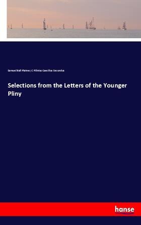 Platner / Pilinius Caecilius Secundus |  Selections from the Letters of the Younger Pliny | Buch |  Sack Fachmedien