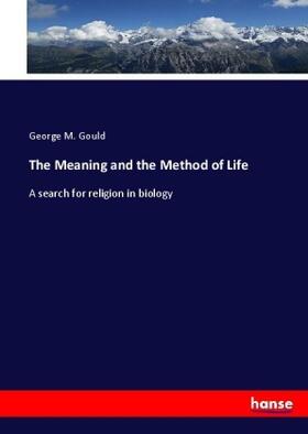 Gould |  The Meaning and the Method of Life | Buch |  Sack Fachmedien