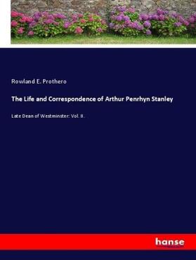 Prothero |  The Life and Correspondence of Arthur Penrhyn Stanley | Buch |  Sack Fachmedien