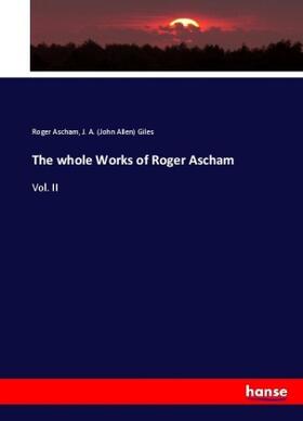 Ascham / Giles |  The whole Works of Roger Ascham | Buch |  Sack Fachmedien