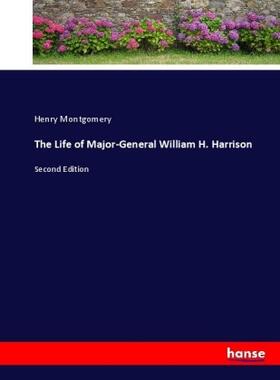 Montgomery |  The Life of Major-General William H. Harrison | Buch |  Sack Fachmedien