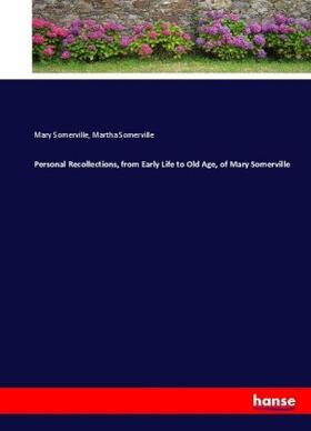 Somerville |  Personal Recollections, from Early Life to Old Age, of Mary Somerville | Buch |  Sack Fachmedien