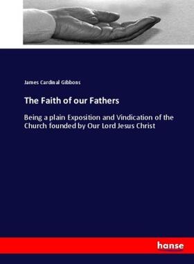 Gibbons |  The Faith of our Fathers | Buch |  Sack Fachmedien