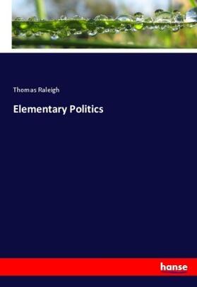 Raleigh |  Elementary Politics | Buch |  Sack Fachmedien