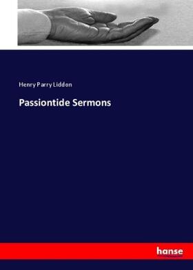 Liddon |  Passiontide Sermons | Buch |  Sack Fachmedien