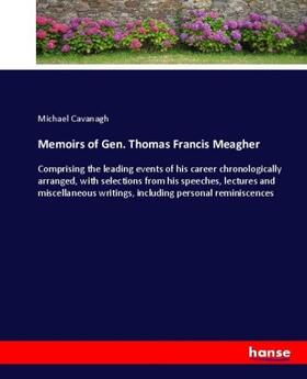 Cavanagh |  Memoirs of Gen. Thomas Francis Meagher | Buch |  Sack Fachmedien