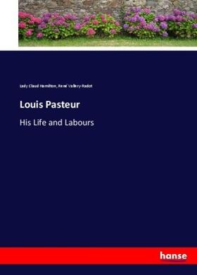Hamilton / Vallery-Radot |  Louis Pasteur | Buch |  Sack Fachmedien