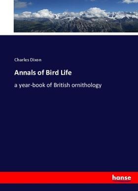 Dixon |  Annals of Bird Life | Buch |  Sack Fachmedien