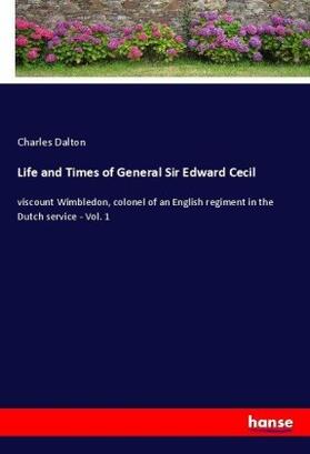 Dalton |  Life and Times of General Sir Edward Cecil | Buch |  Sack Fachmedien