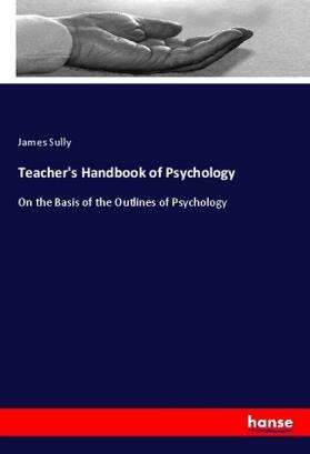 Sully |  Teacher's Handbook of Psychology | Buch |  Sack Fachmedien