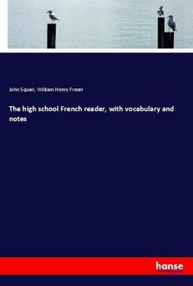 Squair / Fraser |  The high school French reader, with vocabulary and notes | Buch |  Sack Fachmedien