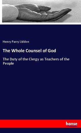 Liddon |  The Whole Counsel of God | Buch |  Sack Fachmedien