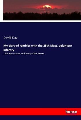 Day |  My diary of rambles with the 25th Mass. volunteer infantry | Buch |  Sack Fachmedien