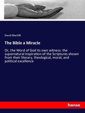 Macdill |  The Bible a Miracle | Buch |  Sack Fachmedien