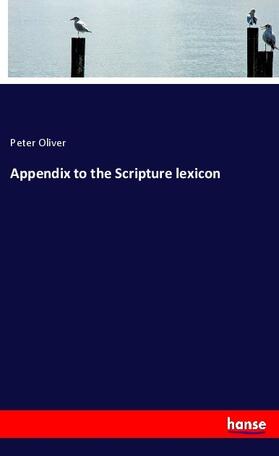 Oliver |  Appendix to the Scripture lexicon | Buch |  Sack Fachmedien