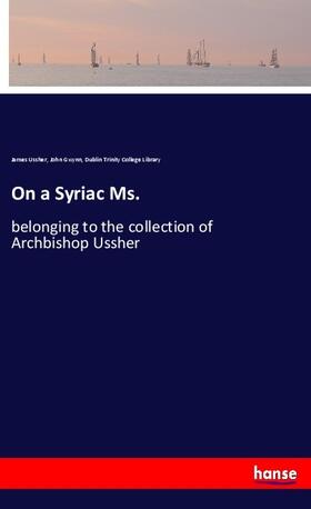 Ussher / Gwynn / Trinity College Library |  On a Syriac Ms. | Buch |  Sack Fachmedien