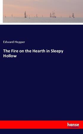 Hopper |  The Fire on the Hearth in Sleepy Hollow | Buch |  Sack Fachmedien