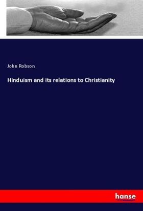 Robson |  Hinduism and its relations to Christianity | Buch |  Sack Fachmedien