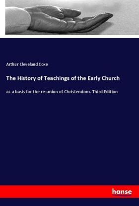 Coxe |  The History of Teachings of the Early Church | Buch |  Sack Fachmedien