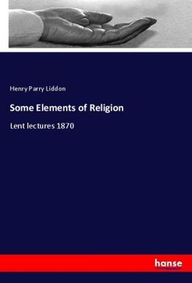 Liddon |  Some Elements of Religion | Buch |  Sack Fachmedien