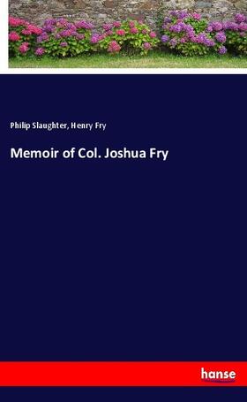 Slaughter / Fry |  Memoir of Col. Joshua Fry | Buch |  Sack Fachmedien