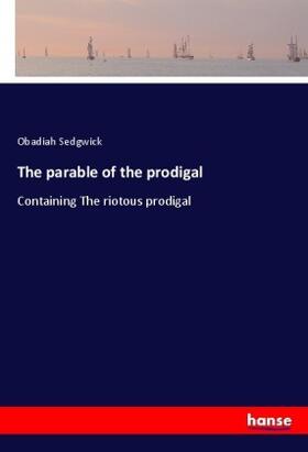 Sedgwick |  The parable of the prodigal | Buch |  Sack Fachmedien