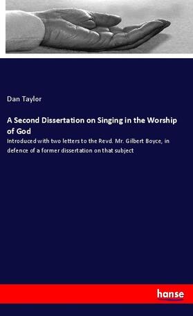 Taylor |  A Second Dissertation on Singing in the Worship of God | Buch |  Sack Fachmedien