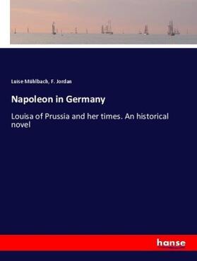 Mühlbach / Jordan |  Napoleon in Germany | Buch |  Sack Fachmedien