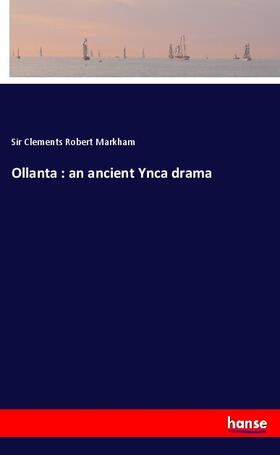 Markham |  Ollanta : an ancient Ynca drama | Buch |  Sack Fachmedien