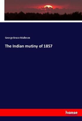Malleson |  The Indian mutiny of 1857 | Buch |  Sack Fachmedien