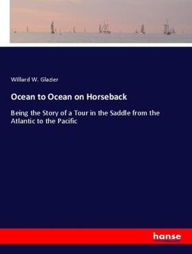 Glazier |  Ocean to Ocean on Horseback | Buch |  Sack Fachmedien