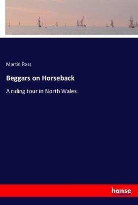 Ross |  Beggars on Horseback | Buch |  Sack Fachmedien