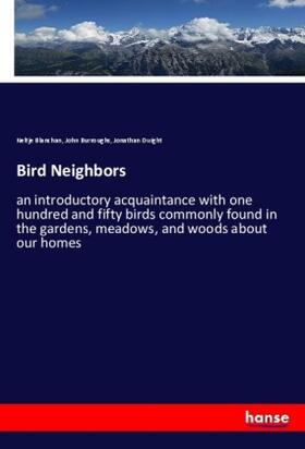 Blanchan / Burroughs / Dwight |  Bird Neighbors | Buch |  Sack Fachmedien