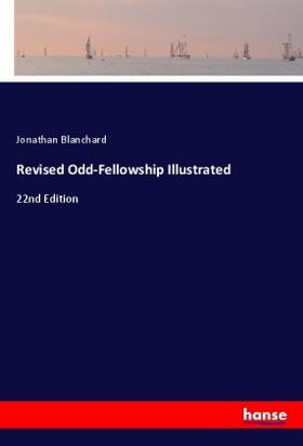 Blanchard |  Revised Odd-Fellowship Illustrated | Buch |  Sack Fachmedien