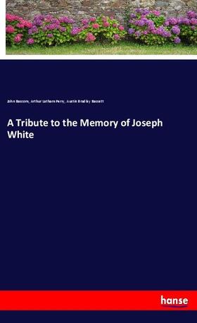 Bascom / Perry / Bassett |  A Tribute to the Memory of Joseph White | Buch |  Sack Fachmedien