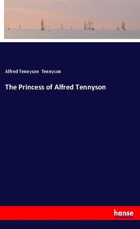 Tennyson |  The Princess of Alfred Tennyson | Buch |  Sack Fachmedien