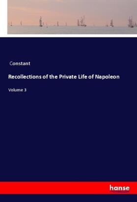 Constant |  Recollections of the Private Life of Napoleon | Buch |  Sack Fachmedien