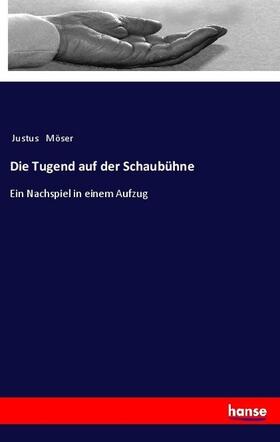 Möser |  Die Tugend auf der Schaubühne | Buch |  Sack Fachmedien