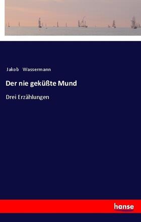 Wassermann |  Der nie geküßte Mund | Buch |  Sack Fachmedien