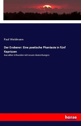 Weidmann |  Der Eroberer: Eine poetische Phantasie in fünf Kaprizzen | Buch |  Sack Fachmedien