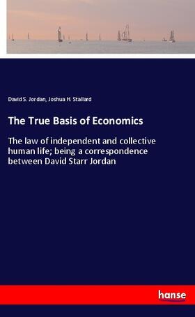 Jordan / Stallard |  The True Basis of Economics | Buch |  Sack Fachmedien