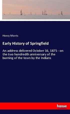 Morris |  Early History of Springfield | Buch |  Sack Fachmedien
