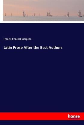 Simpson |  Latin Prose After the Best Authors | Buch |  Sack Fachmedien