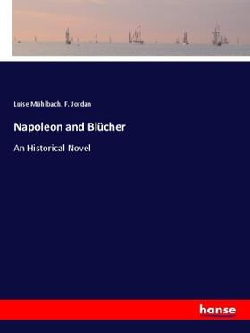 Mühlbach / Jordan |  Napoleon and Blücher | Buch |  Sack Fachmedien